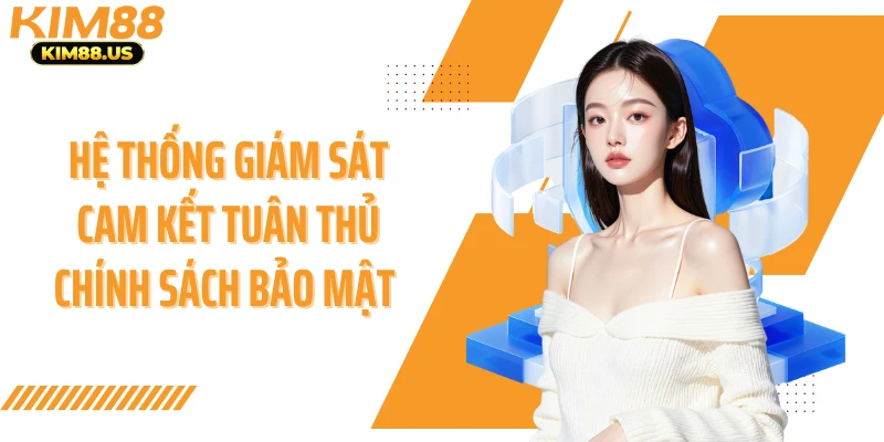 Hệ thống giám sát cam kết tuân thủ chính sách bảo mật 